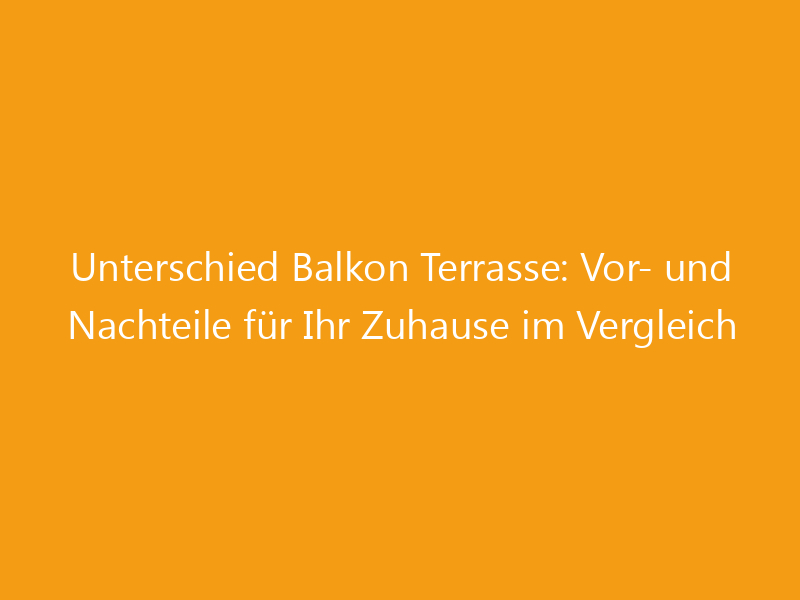 Unterschied Zwischen Balkon Und Terrasse farbenwerk.at